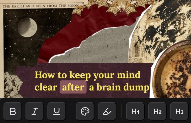 Collage with the editor toolbar and the words: how to keep your mind clear after a brain dump
