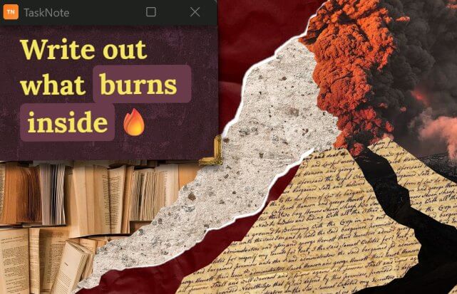 A TaskNote window with the words: write out what burns inside